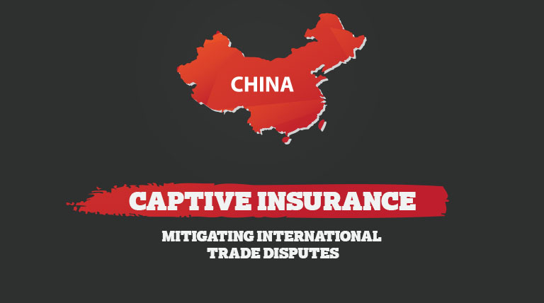 Captive Insurance: Mitigating International Trade Disputes